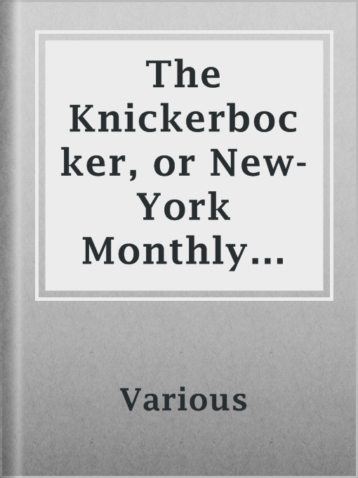 Title details for The Knickerbocker, or New-York Monthly Magazine, January 1844 by Various - Available
